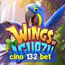 cino 132 bet